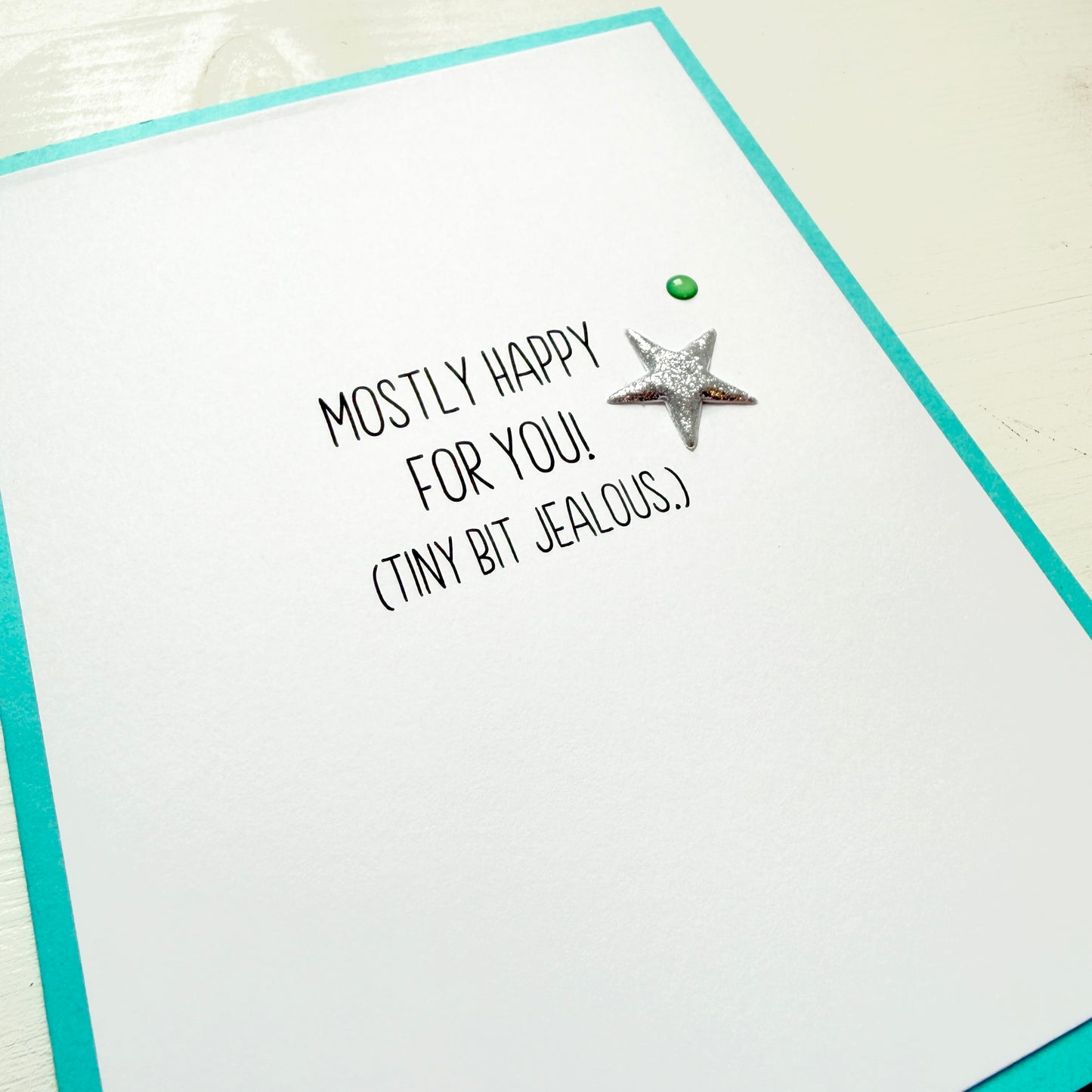 Mostly Happy Tiny Bit Jealous card