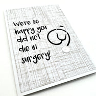 Get Well Happy You Didn't Die in Surgery card