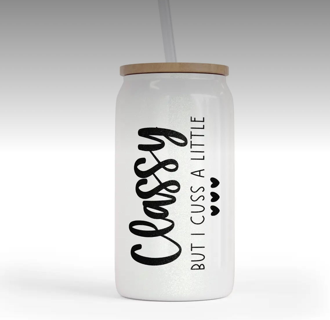 Glass Tumbler—Classy and I Cuss a Little