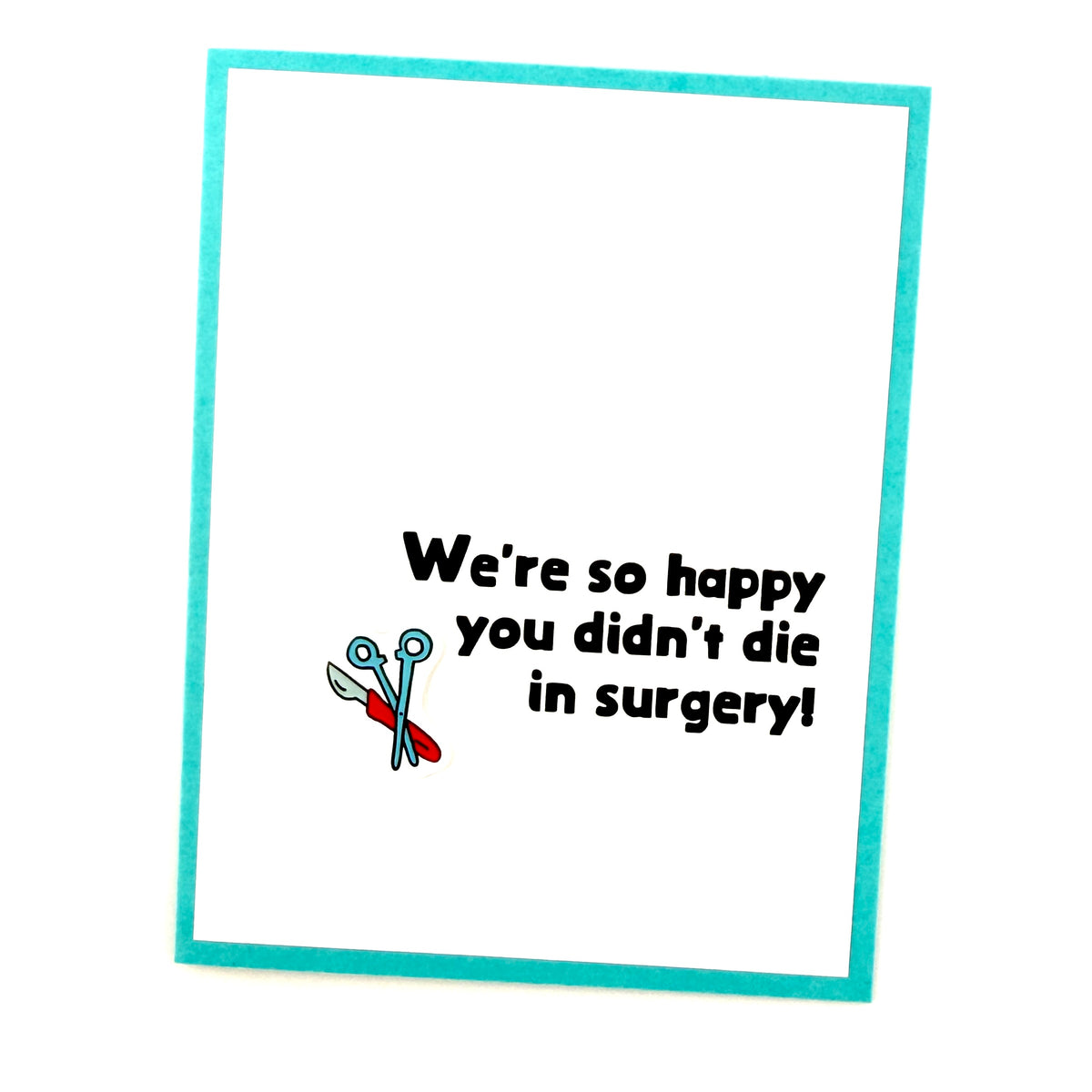 Happy You Didn't Die in Surgery card