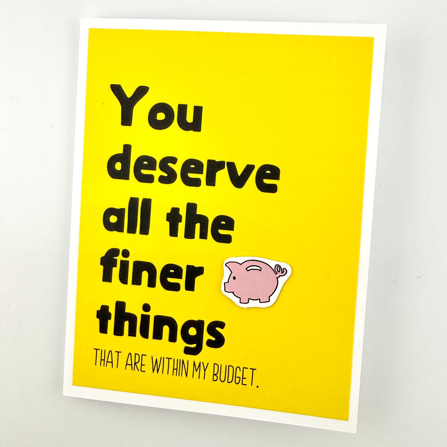 Deserve Finer Things within Budget card
