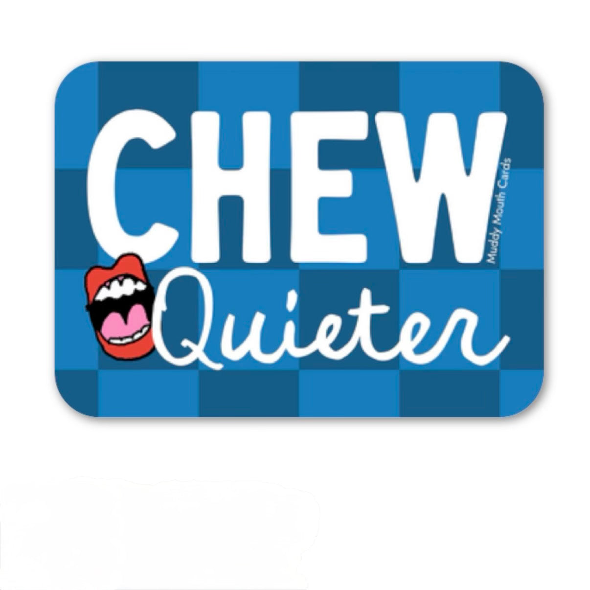 Chew Quieter vinyl sticker