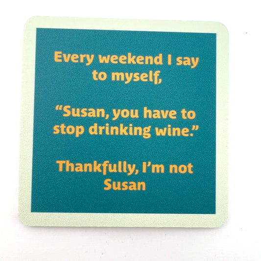 Coaster—Stop Drinking Susan