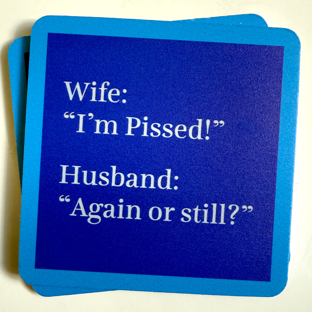Coaster—Wife I’m Pissed