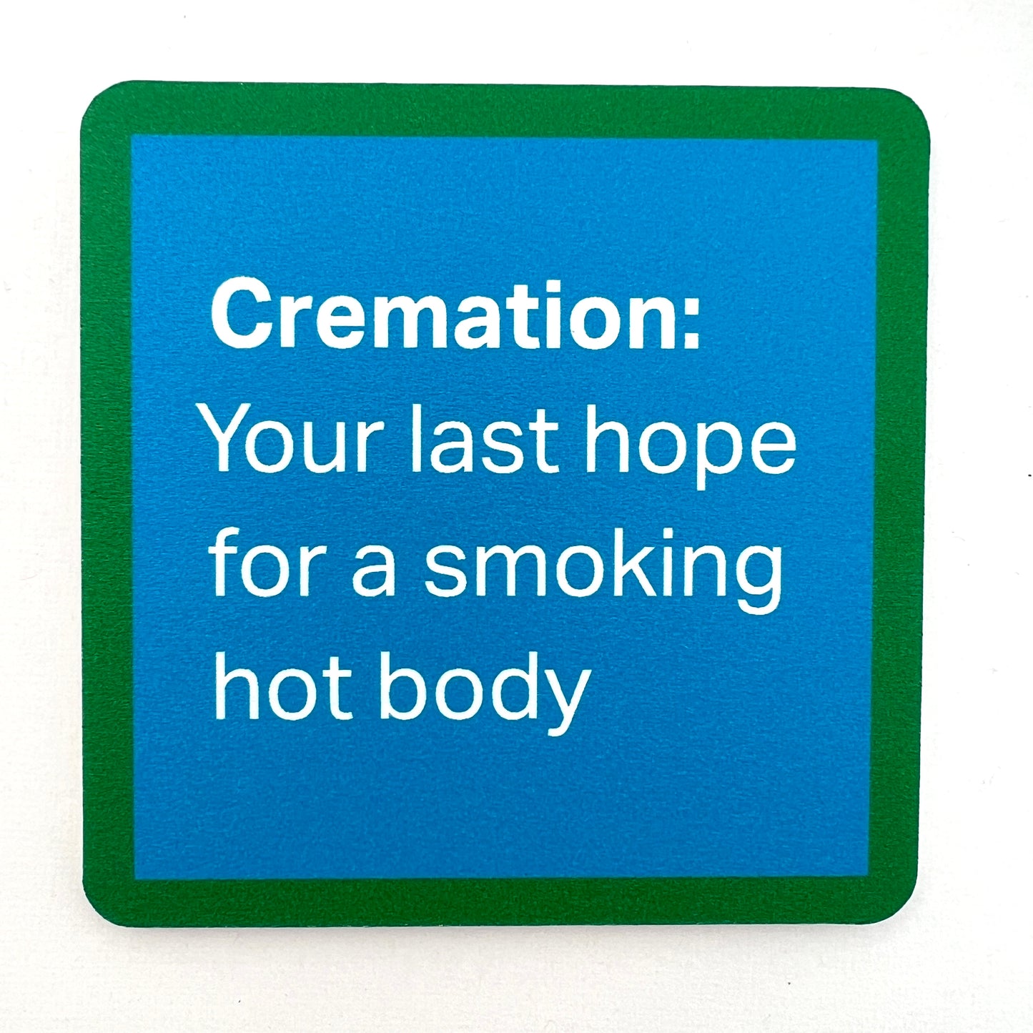 Coaster—Cremation Smoking Hot