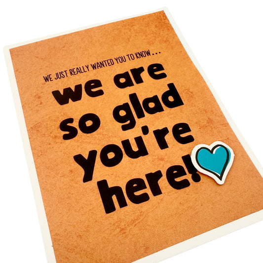 Glad You’re Here encouragement card