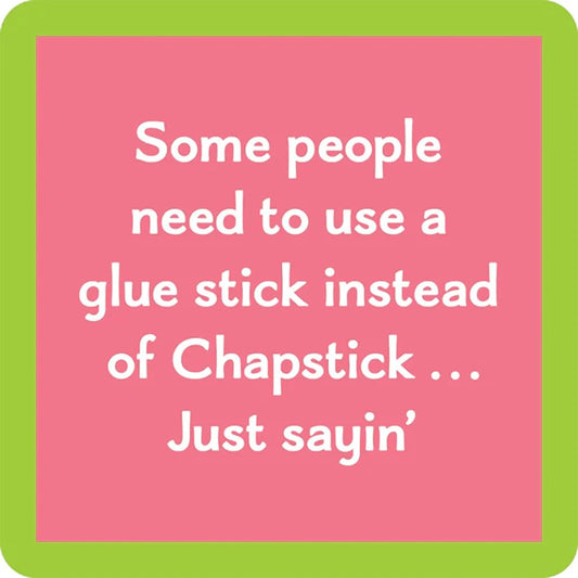 Coaster—Glue Stick Instead of Chapstick