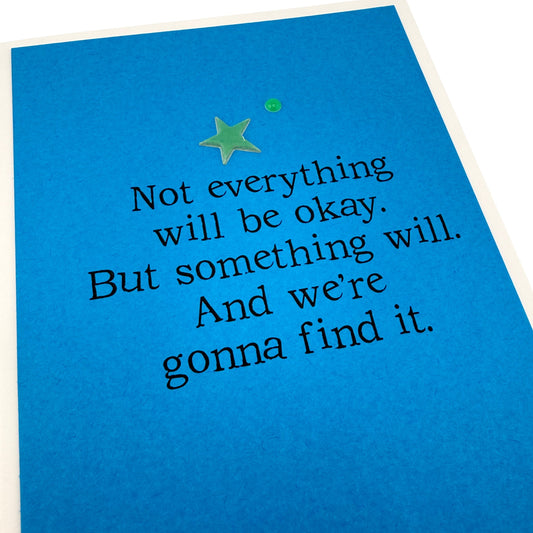 Not Everything Will Be Okay sympathy card