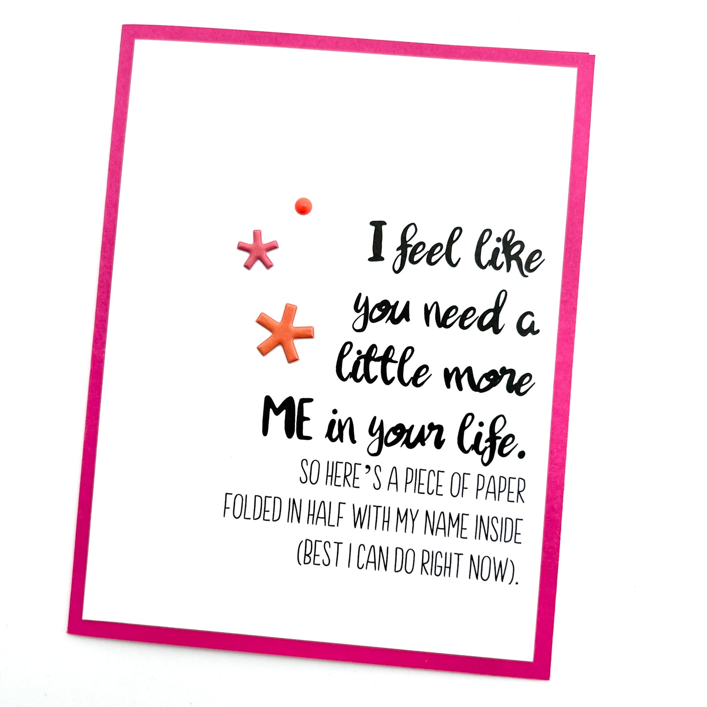 You Need a Little More Me card