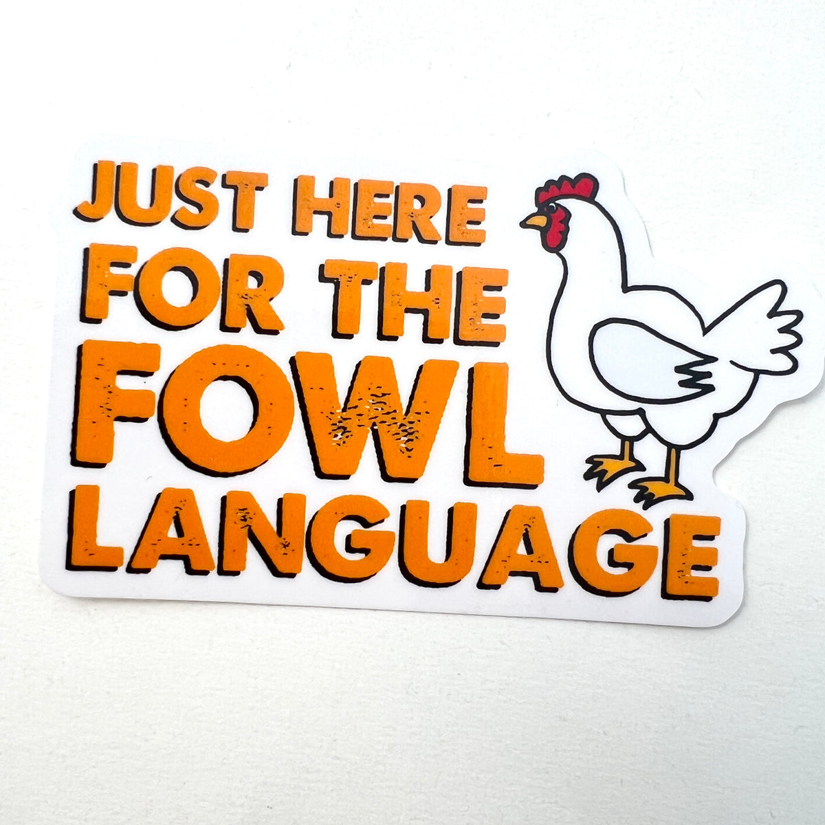Vinyl Sticker—Just Here for the Fowl Language