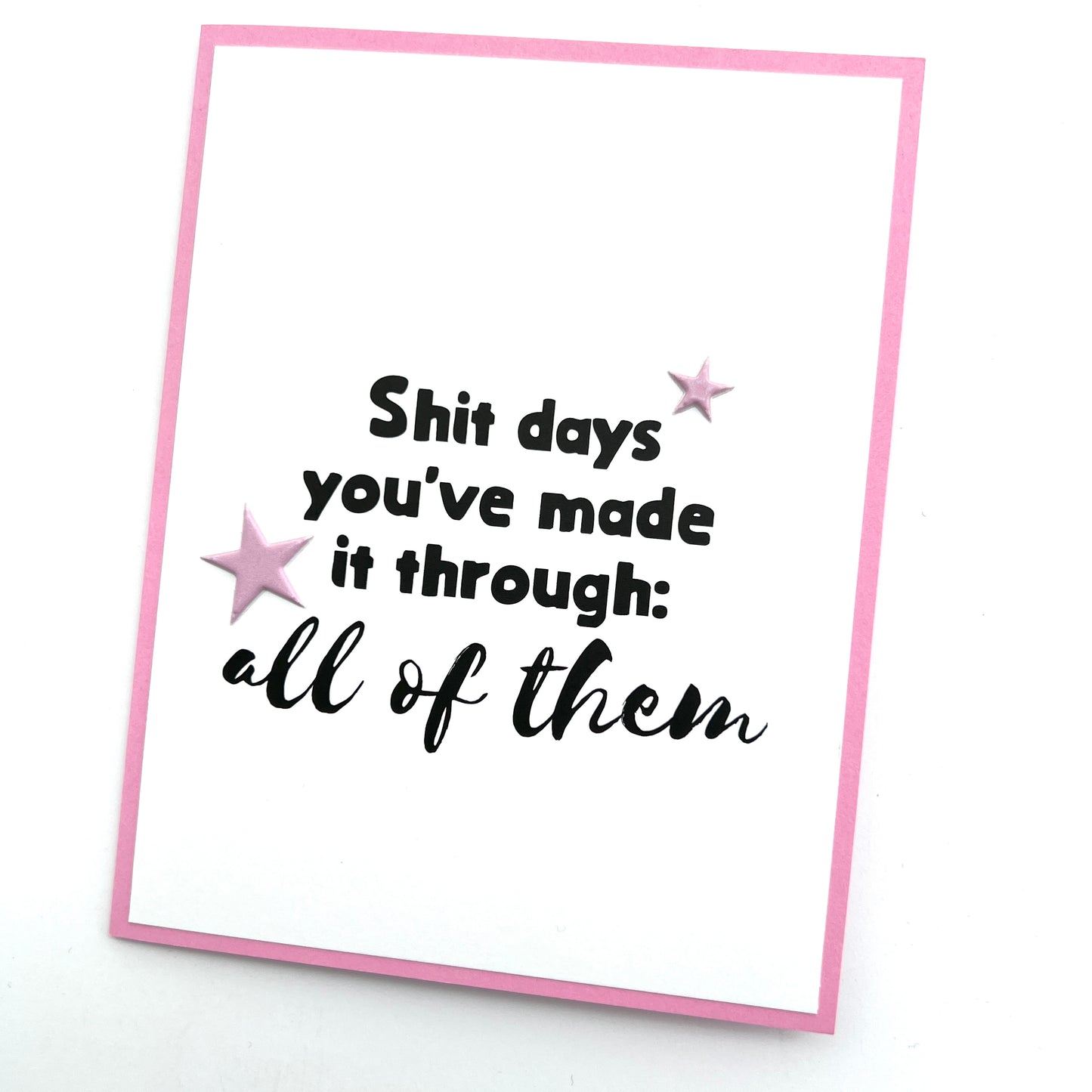 Shit Days You’ve Made it Through card