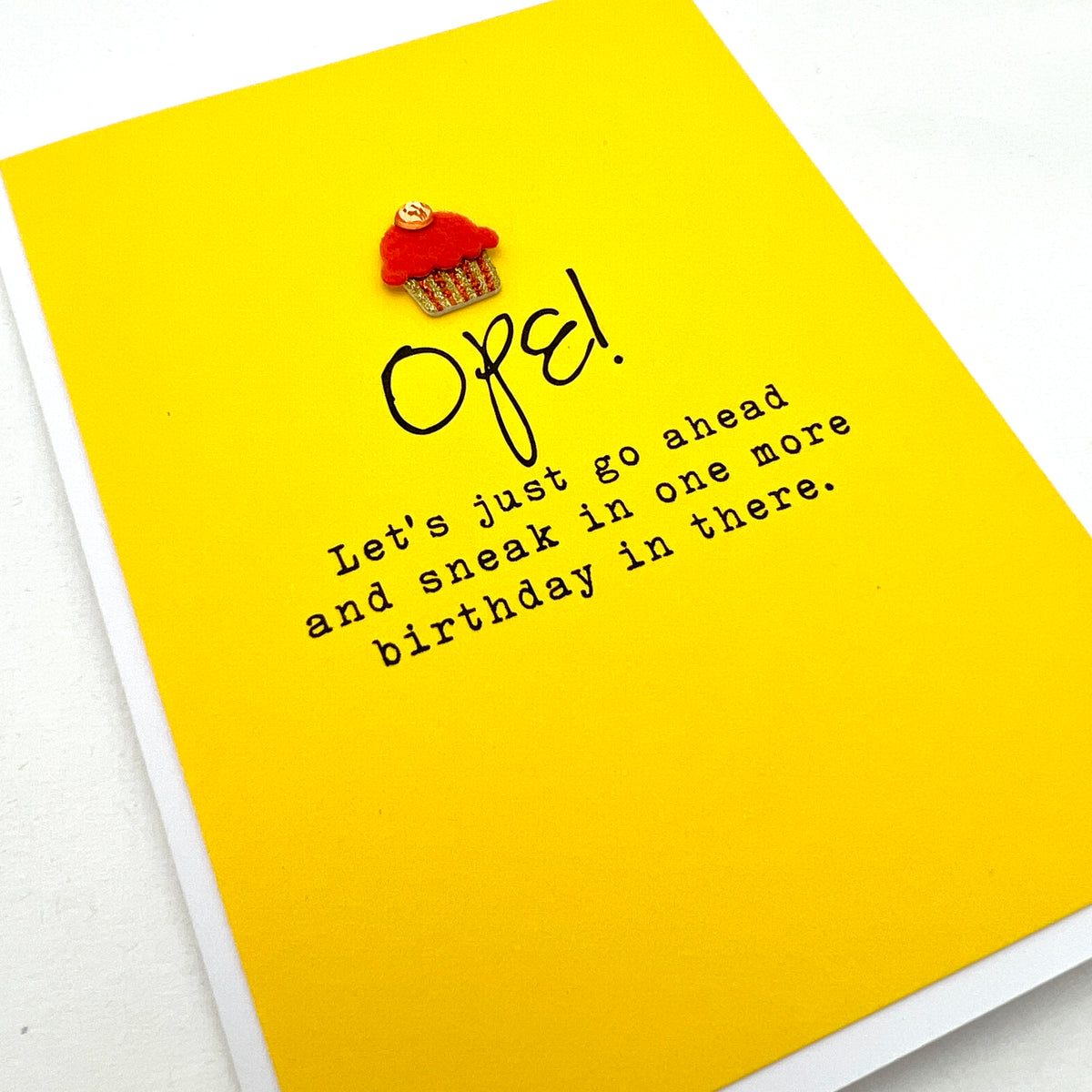 Birthday Ope Sneak One More Birthday in There card