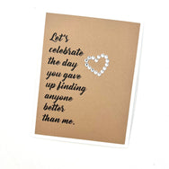Anniversary Celebrate Giving Up Finding Anyone Better Than Me card