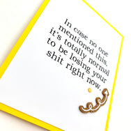 Empathy Normal to be Losing Your Shit card