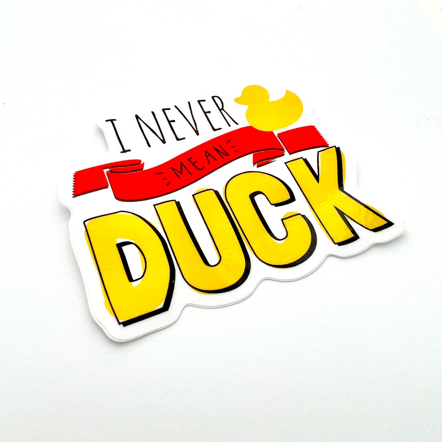I Never Mean Duck vinyl sticker