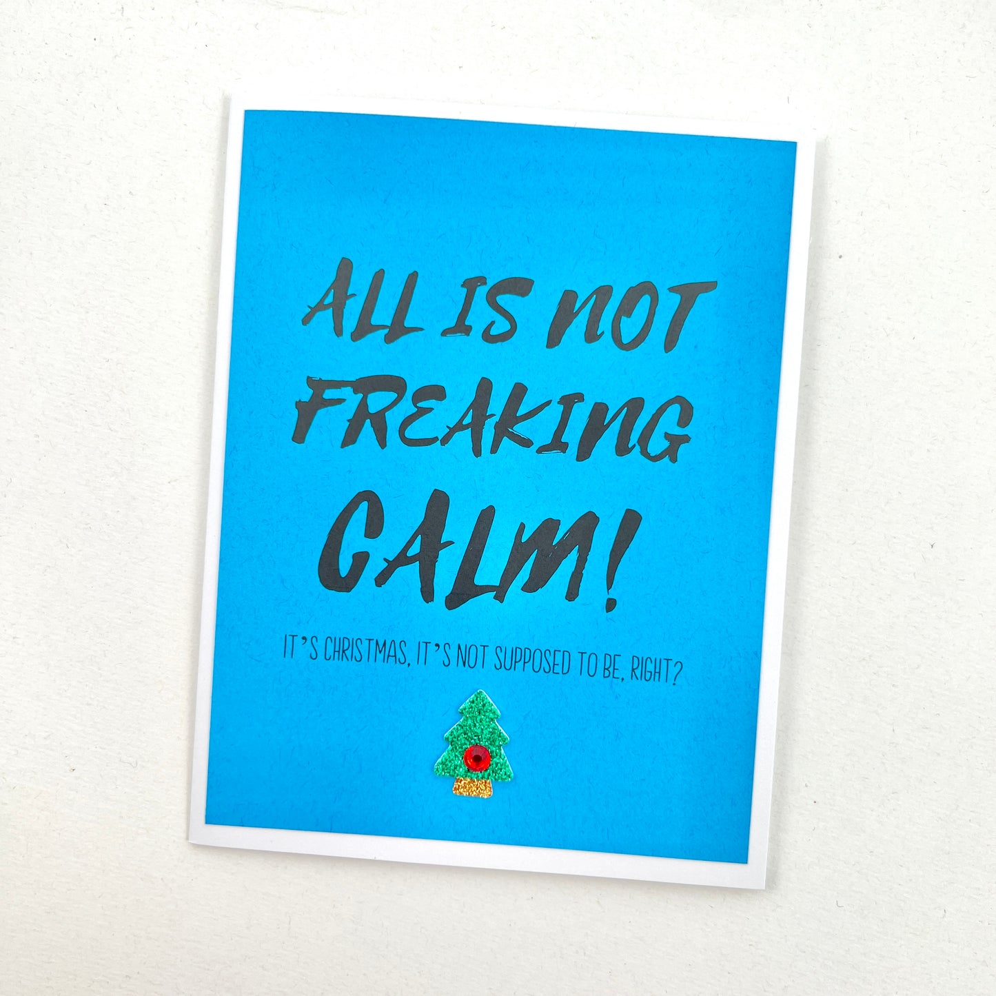 Holiday All is Not Freaking Calm card