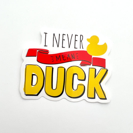 I Never Mean Duck vinyl sticker