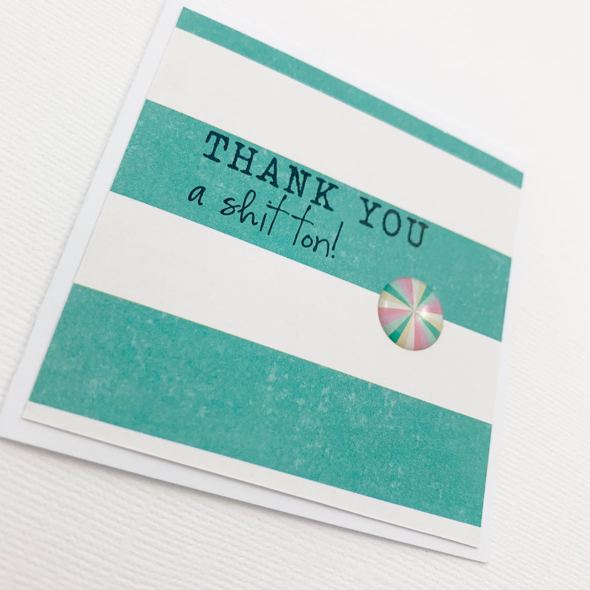 Mini Thank You a Shit Ton