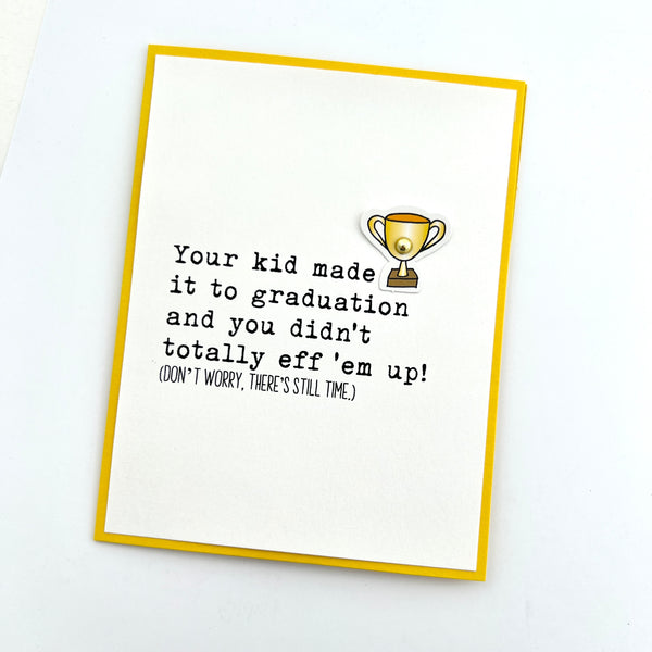 Graduation Your Kid Made it to Grad for parents card