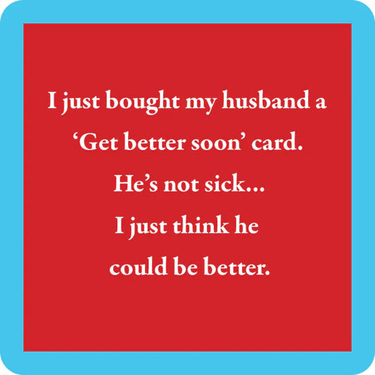 Coaster—Husband Get Better Soon