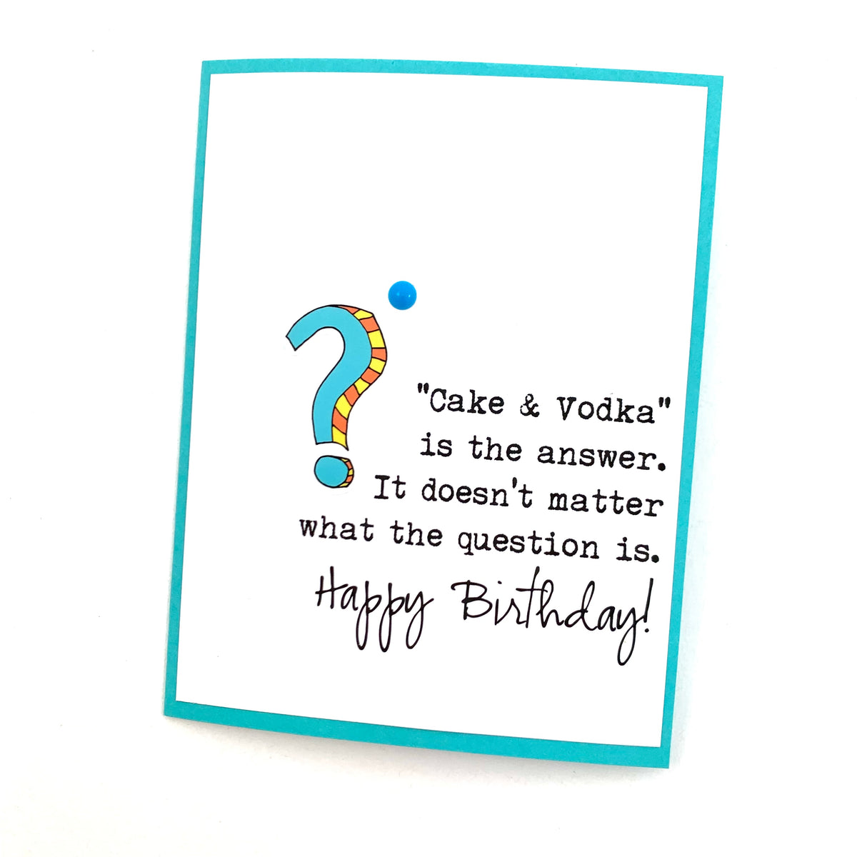 Birthday Cake and Vodka is the Answer card