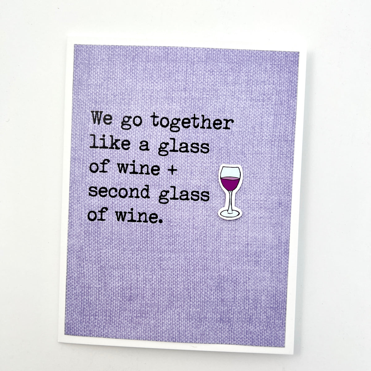 Love Anniversary Go Together Like a Glass of Wine and a Second Glass card