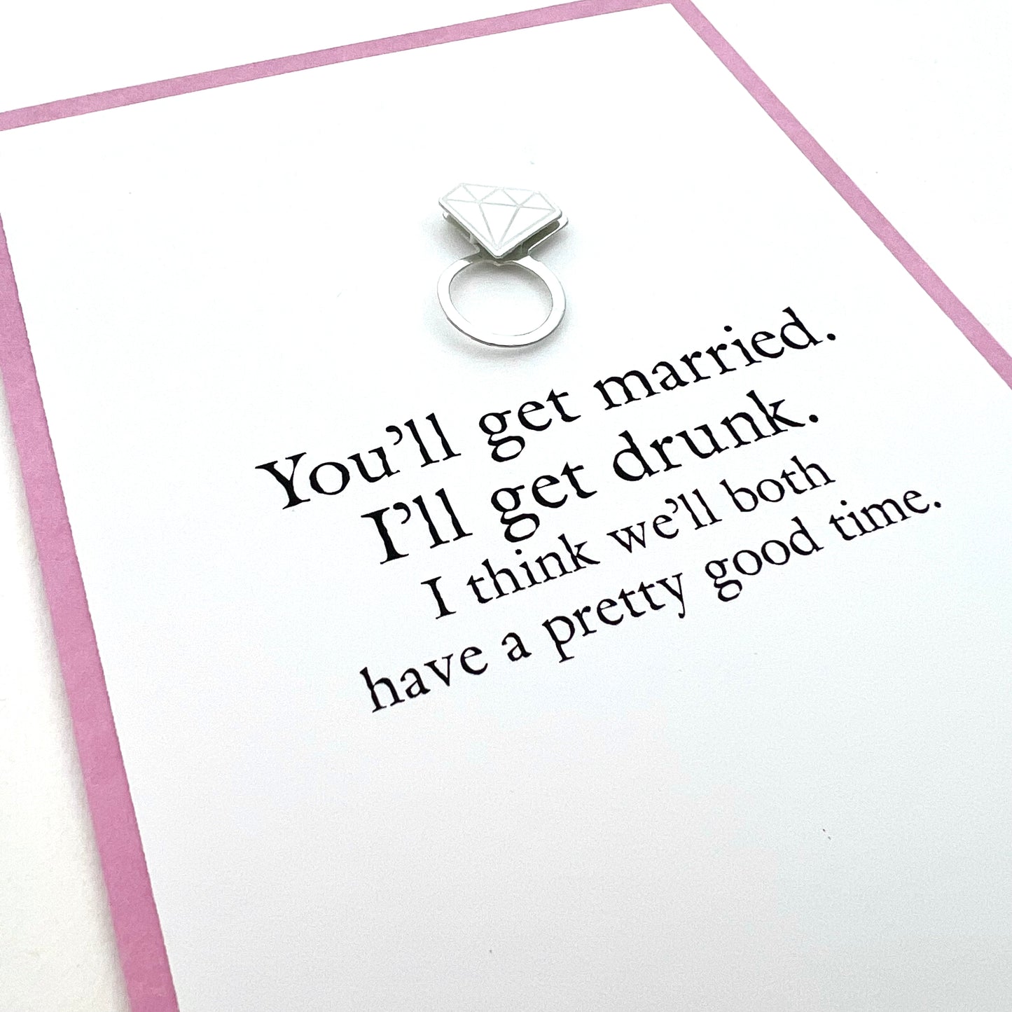 You'll Get Married, I'll Get Drunk card