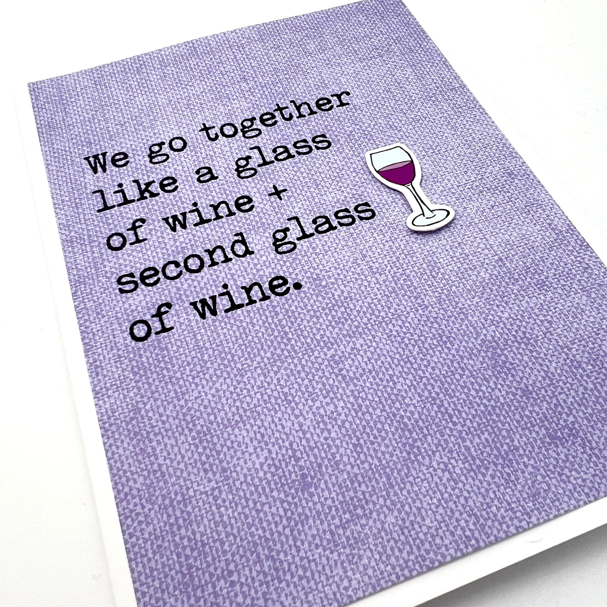 Love Anniversary Go Together Like a Glass of Wine and a Second Glass card