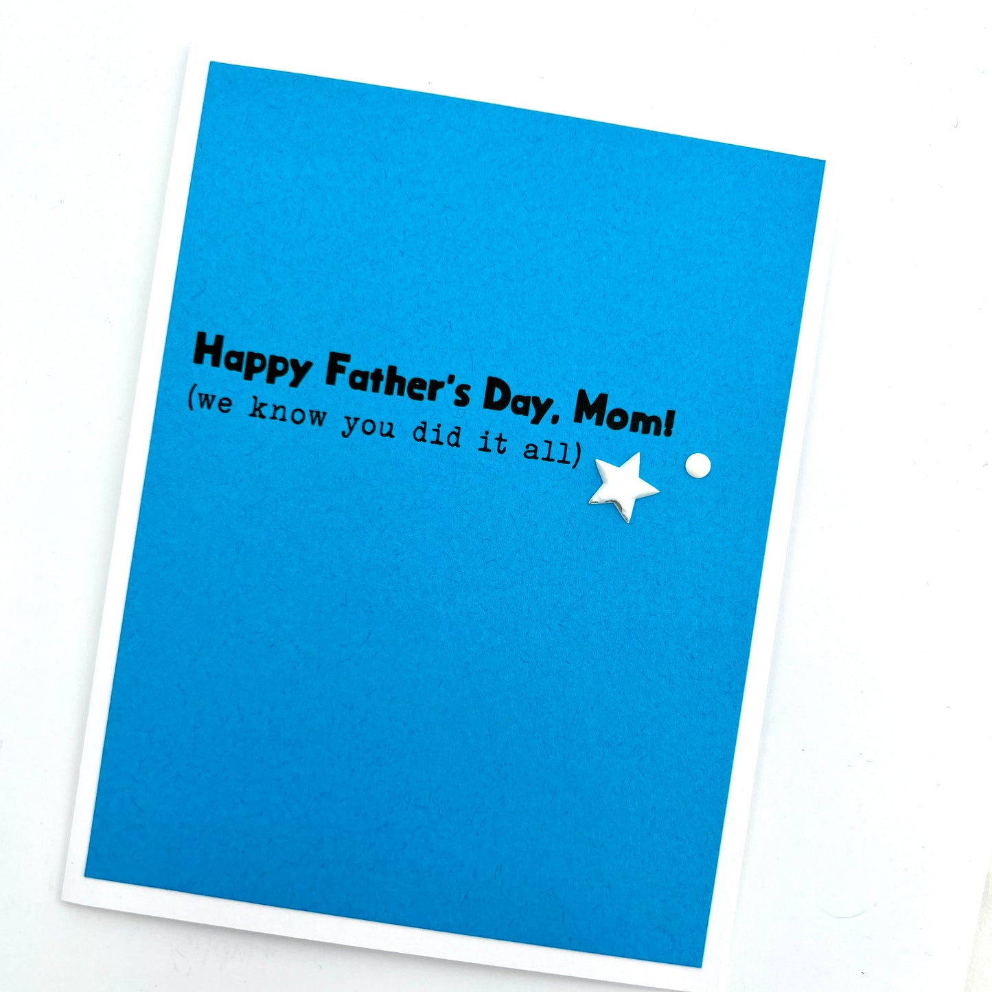 Fathers Day Mom Did it All card