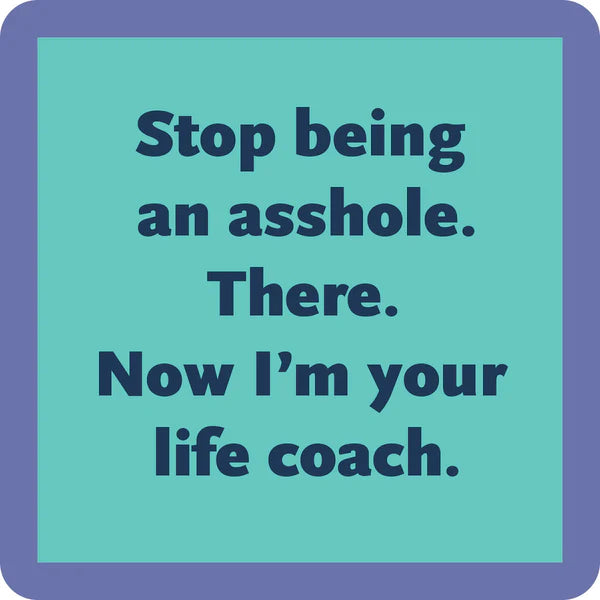 Coaster—Asshole Life Coach