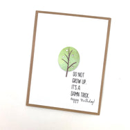 Birthday Don’t Grow Up Getting Older is a Trick Tree card