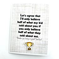 Teacher Only Believe Half of What They Said card