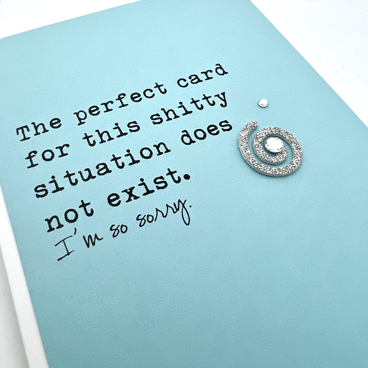 Sympathy Perfect Card for Shitty Situation Does Not Exist card