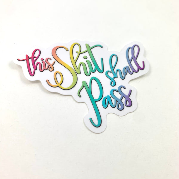 Vinyl Sticker This Shit Shall Pass